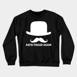 Rats Foiled Again Funny Villain Quote Crewneck Sweatshirt